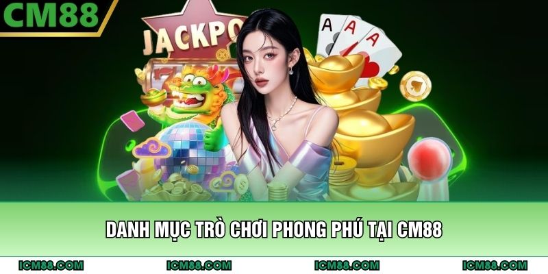 Danh mục trò chơi phong phú tại CM88