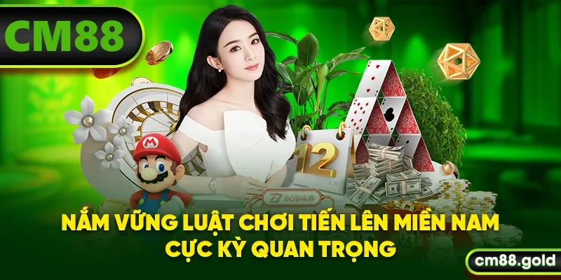 Nắm vững luật chơi Tiến Lên Miền Nam cực kỳ quan trọng